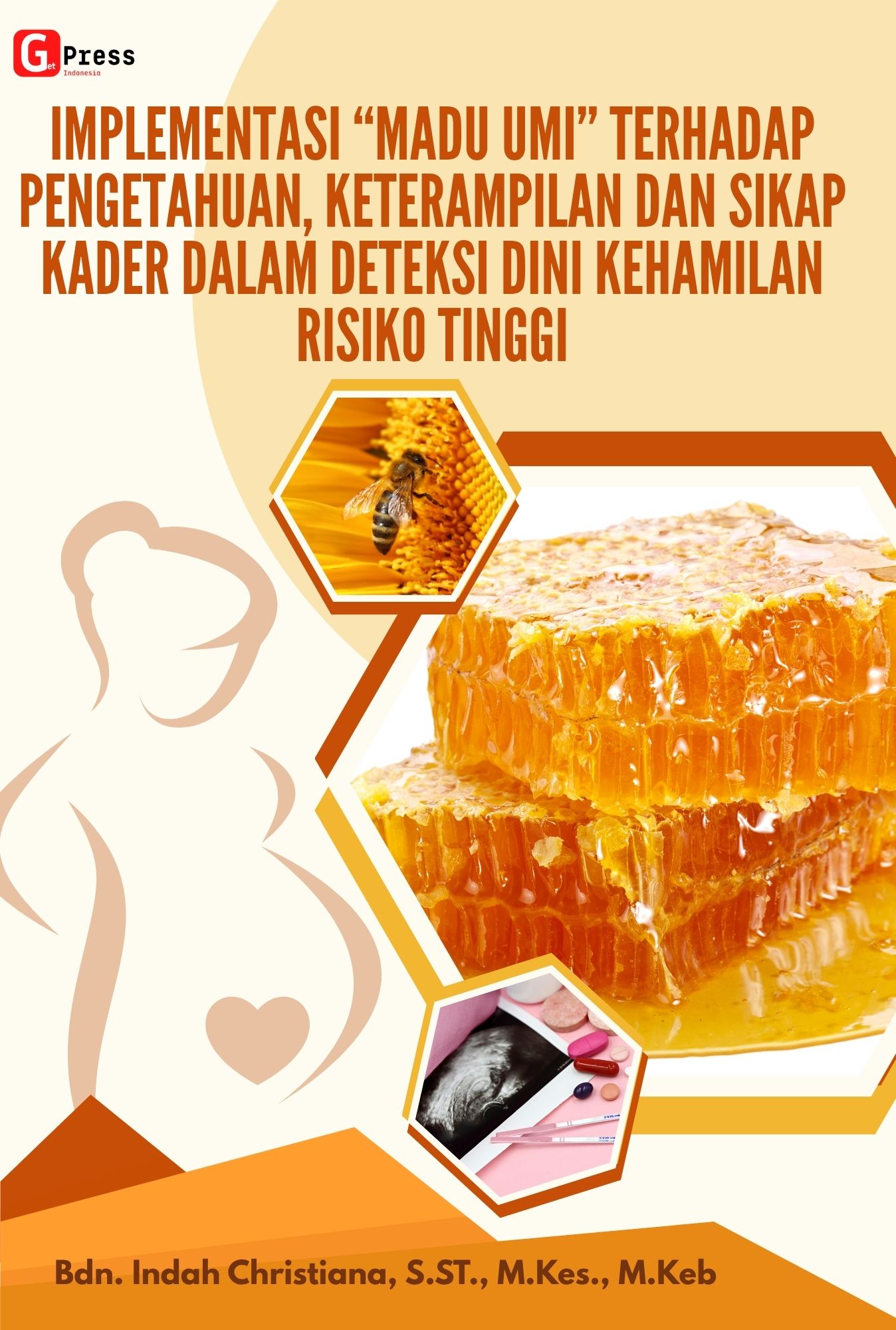 IMPLEMENTASI “MADU UMI” TERHADAP PENGETAHUAN, KETERAMPILAN DAN SIKAP KADER DALAM DETEKSI DINI  KEHAMILAN RISIKO TINGGI